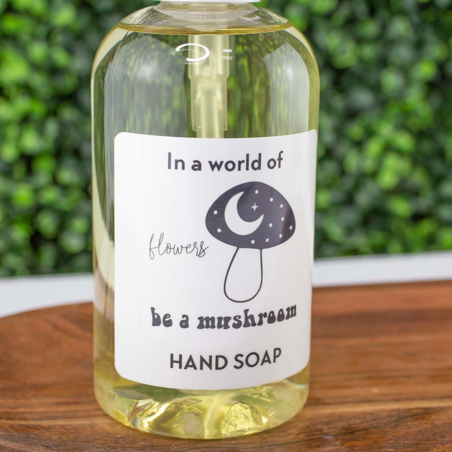 In a world of flowers be a mushroom -  Organic Hand Soap